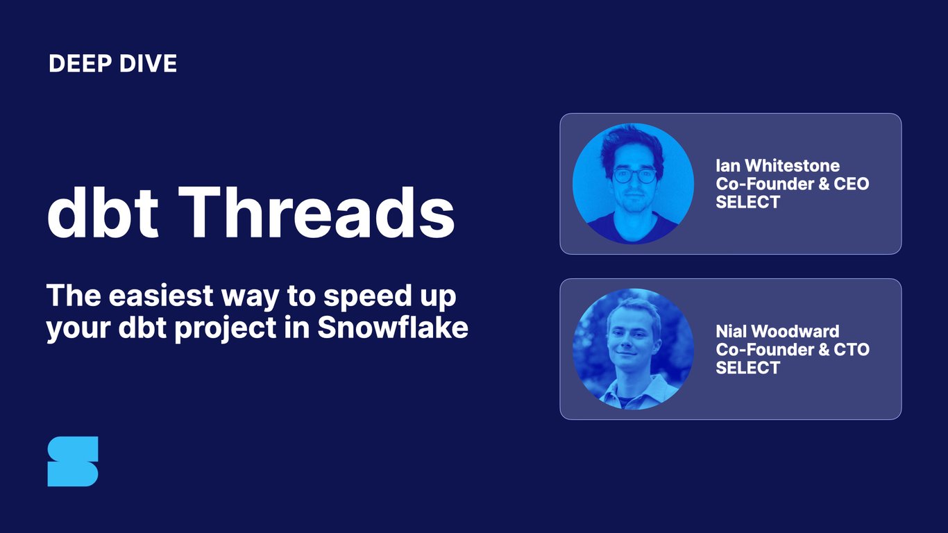 dbt Threads: The easiest way to speed up your dbt project in Snowflake